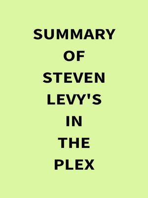 cover image of Summary of Steven Levy's In the Plex